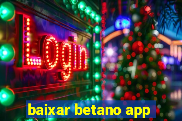 baixar betano app